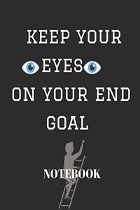 Keep Your Eyes on Your End Goal
