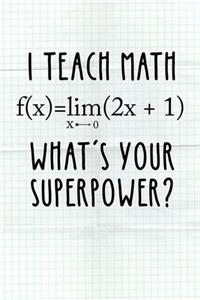 I Teach Math Wath's Your Superpower?