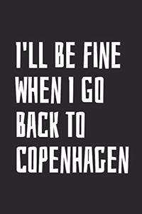 I'll Be Fine When I Go Back To Copenhagen
