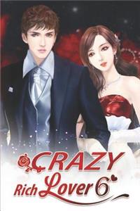 Crazy Rich Lover 6