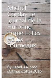 Michel Corday Le Journal de la Huronne. Tome I