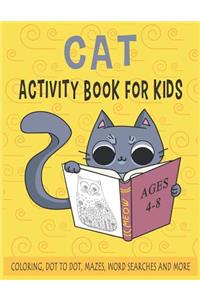 CAT ACTIVITY BOOK FOR KIDS Ages 4-8 Coloring, Dot to Dot, Mazes, Word Searches and More