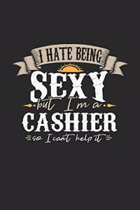 I Hate Being Sexy But I'm a Cashier So I Can't Help It