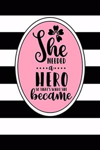 She Needed a Hero, So That's What She Became