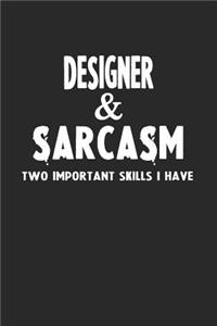 Designer & Sarcasm Two Important Skills I Have