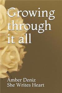 Growing through it all