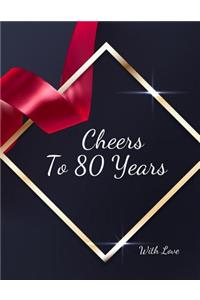 Cheers To 80 years with Love