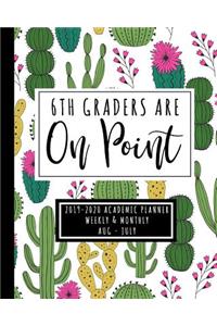 6th Graders Are On Point 2019-2020 Academic Planner Weekly And Monthly Aug-Jul