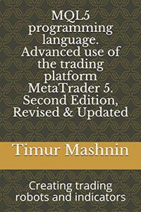 MQL5 programming language. Advanced use of the trading platform MetaTrader 5. Second Edition, Revised & Updated