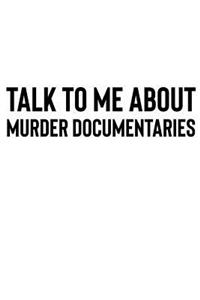 Talk to Me About Murder Documentaries