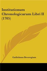 Institutionum Chronologicarum Libri II (1705)