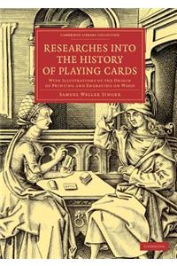 Researches into the History of Playing Cards