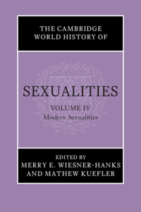 The Cambridge World History of Sexualities: Volume 4, Modern Sexualities