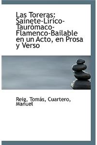 Las Toreras: Sainete-Lirico-Tauromaco-Flamenco-Bailable En Un Acto, En Prosa y Verso