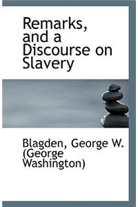 Remarks, and a Discourse on Slavery