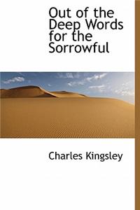 Out of the Deep Words for the Sorrowful