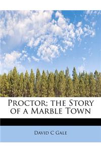 Proctor; The Story of a Marble Town