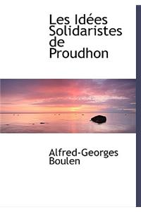 Les Idees Solidaristes de Proudhon