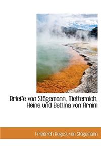 Briefe Von St Gemann, Metternich, Heine Und Bettina Von Arnim