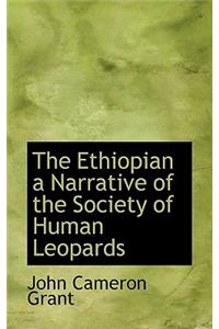 The Ethiopian a Narrative of the Society of Human Leopards