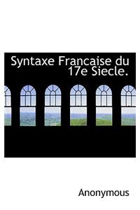 Syntaxe Francaise Du 17e Siecle.