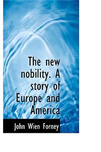 The New Nobility. a Story of Europe and America