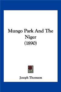 Mungo Park And The Niger (1890)