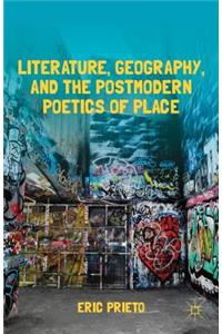 Literature, Geography, and the Postmodern Poetics of Place