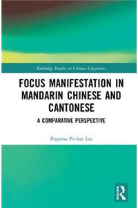 Focus Manifestation in Mandarin Chinese and Cantonese