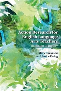 Action Research for English Language Arts Teachers