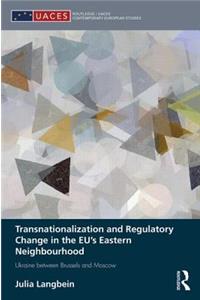 Transnationalization and Regulatory Change in the EU's Eastern Neighbourhood