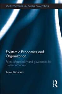 Epistemic Economics and Organization