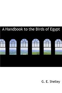 A Handbook to the Birds of Egypt