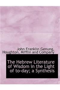 The Hebrew Literature of Wisdom in the Light of To-Day; A Synthesis