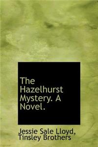 The Hazelhurst Mystery. a Novel.