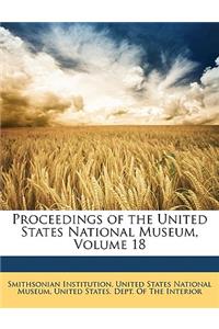 Proceedings of the United States National Museum, Volume 18