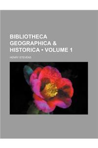 Bibliotheca Geographica & Historica (Volume 1)