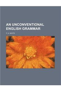 An Unconventional English Grammar
