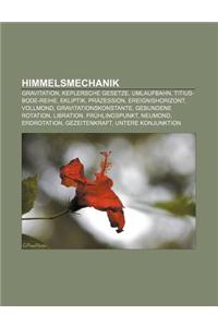 Himmelsmechanik: Gravitation, Keplersche Gesetze, Umlaufbahn, Titius-Bode-Reihe, Ekliptik, Prazession, Ereignishorizont, Vollmond