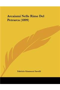 Arcaismi Nelle Rime Del Petrarca (1899)