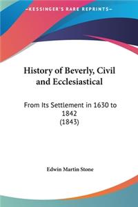 History of Beverly, Civil and Ecclesiastical: From Its Settlement in 1630 to 1842 (1843)