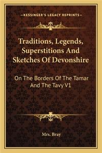 Traditions, Legends, Superstitions and Sketches of Devonshire