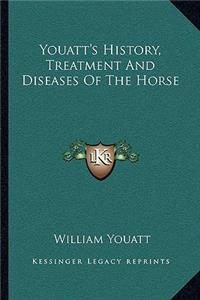 Youatt's History, Treatment And Diseases Of The Horse