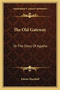 Old Gateway: Or The Story Of Agatha