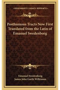 Posthumous Tracts Now First Translated from the Latin of Emanuel Swedenborg