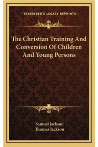 The Christian Training and Conversion of Children and Young Persons