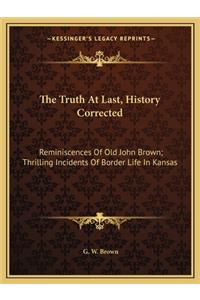 The Truth At Last, History Corrected