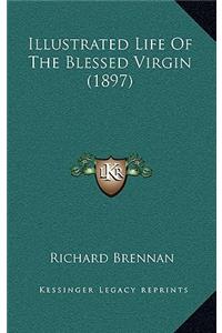 Illustrated Life of the Blessed Virgin (1897)
