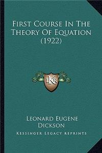 First Course in the Theory of Equation (1922)