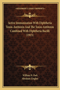 Active Immunization with Diphtheria Toxin-Antitoxin and the Toxin-Antitoxin Combined with Diphtheria Bacilli (1915)